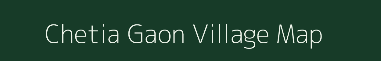 Chetia Gaon village map in Assam