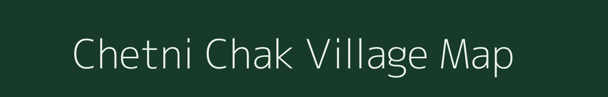 Chetni Chak village map in Jharkhand