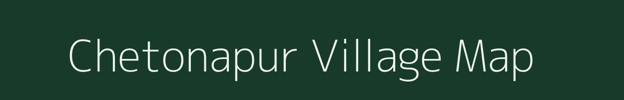 Chetonapur village map in Assam