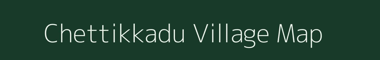 Chettikkadu village map in Tamil Nadu