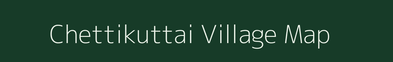 Chettikuttai village map in Tamil Nadu