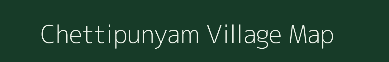 Chettipunyam village map in Tamil Nadu