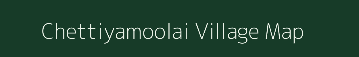 Chettiyamoolai village map in Tamil Nadu