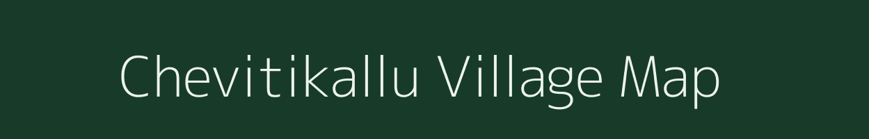 Chevitikallu village map in Andhra Pradesh