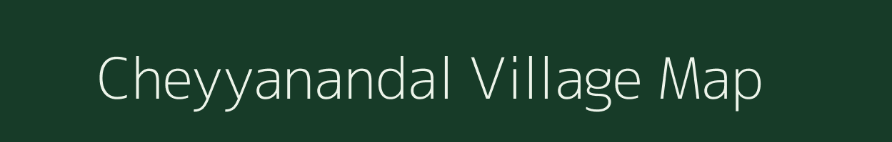 Cheyyanandal village map in Tamil Nadu