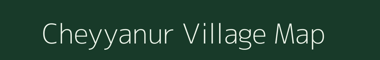 Cheyyanur village map in Tamil Nadu