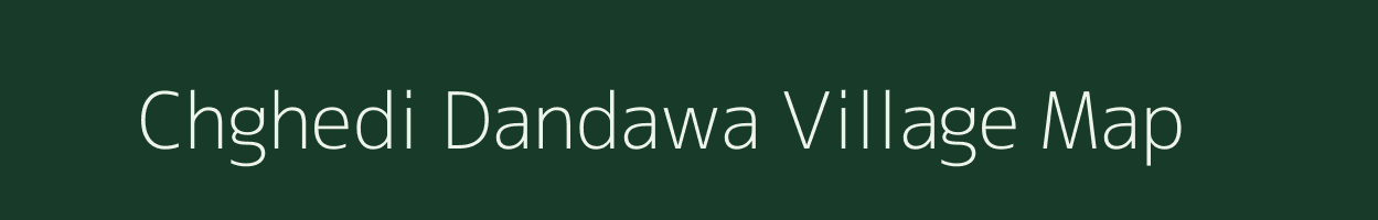 Chghedi Dandawa village map in Uttar Pradesh