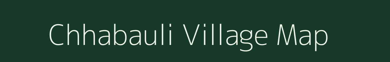 Chhabauli village map in Uttar Pradesh