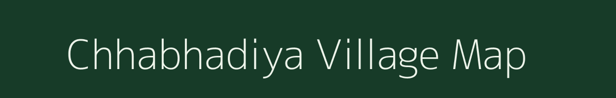 Chhabhadiya village map in Gujarat