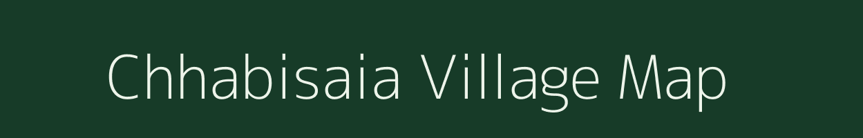 Chhabisaia village map in Bihar