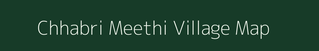 Chhabri Meethi village map in Rajasthan