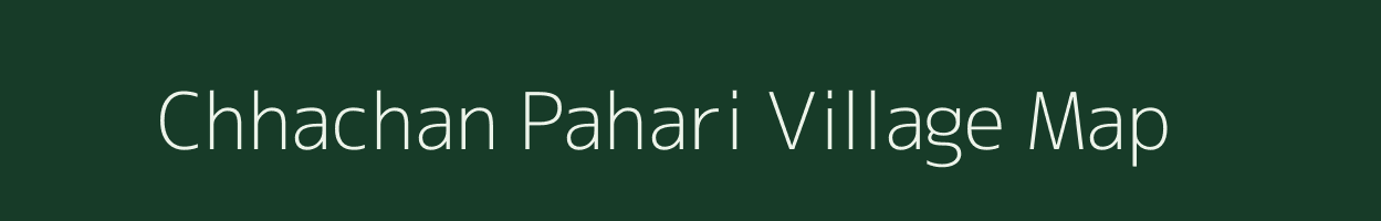 Chhachan Pahari village map in Chhattisgarh