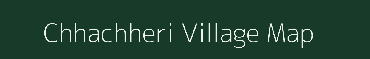 Chhachheri village map in Rajasthan