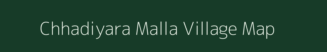 Chhadiyara Malla village map in Uttarakhand