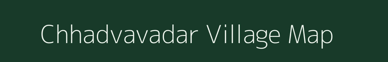 Chhadvavadar village map in Gujarat