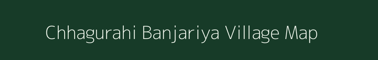 Chhagurahi Banjariya village map in Bihar