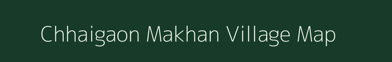 Chhaigaon Makhan village map in Madhya Pradesh