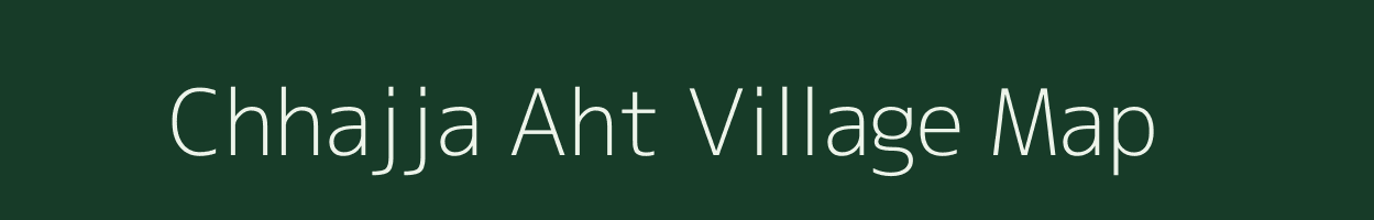 Chhajja Aht village map in Uttar Pradesh