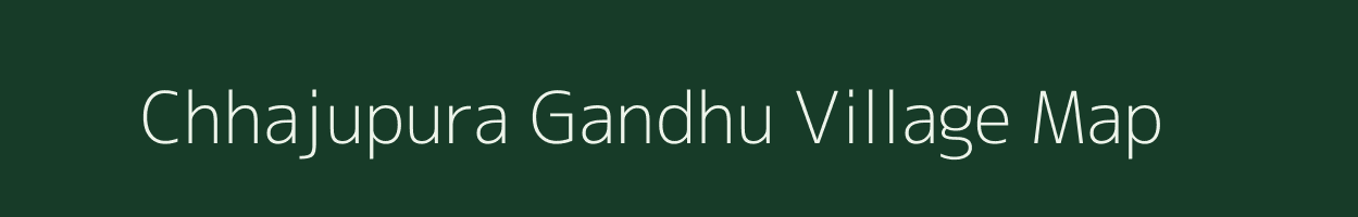 Chhajupura Gandhu village map in Uttar Pradesh