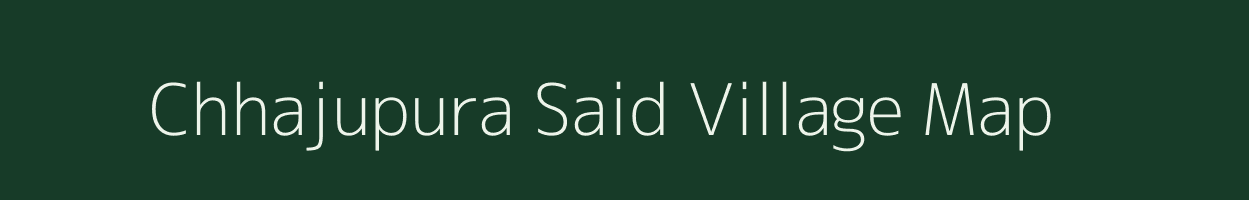 Chhajupura Said village map in Uttar Pradesh