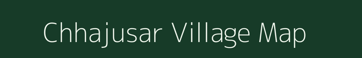 Chhajusar village map in Rajasthan