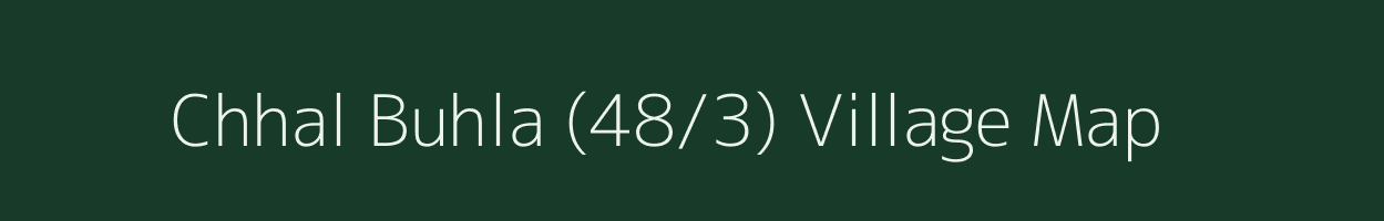 Chhal Buhla (48/3) village map in Himachal Pradesh