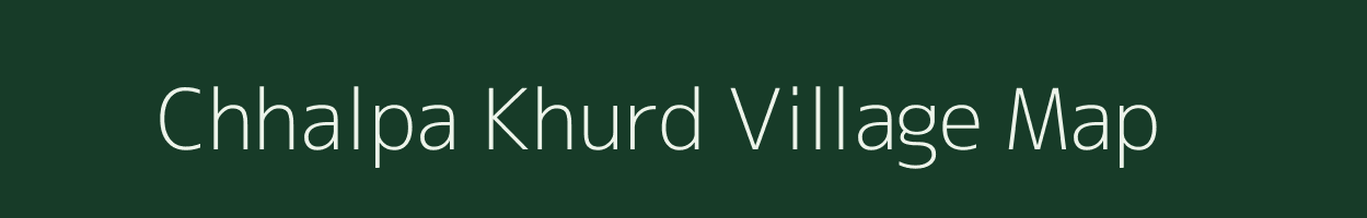 Chhalpa Khurd village map in Madhya Pradesh