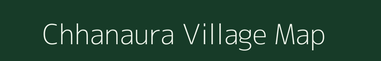 Chhanaura village map in Uttar Pradesh