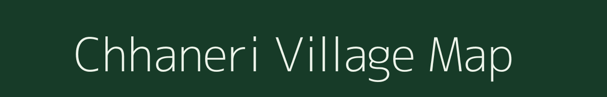 Chhaneri village map in Rajasthan