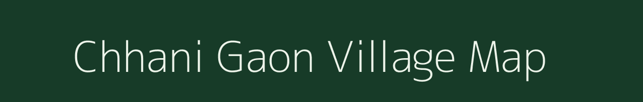 Chhani Gaon village map in Uttarakhand