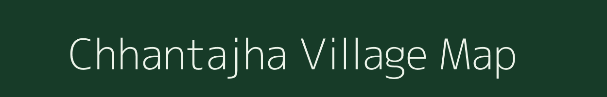 Chhantajha village map in Chhattisgarh