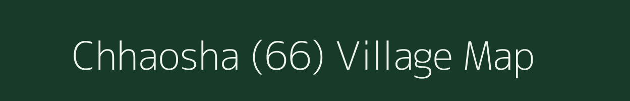 Chhaosha (66) village map in Himachal Pradesh