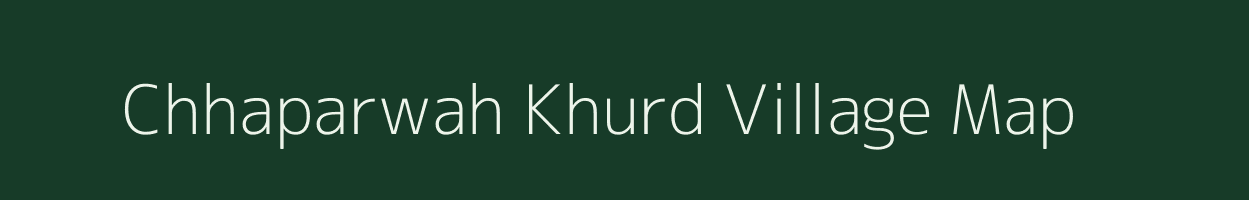 Chhaparwah Khurd village map in Madhya Pradesh