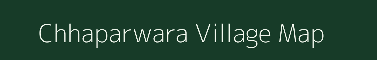 Chhaparwara village map in Rajasthan