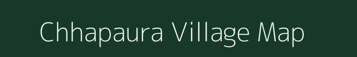 Chhapaura village map in Uttar Pradesh