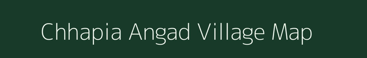 Chhapia Angad village map in Uttar Pradesh