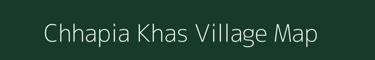 Chhapia Khas village map in Uttar Pradesh