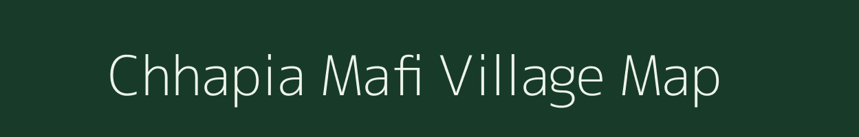 Chhapia Mafi village map in Uttar Pradesh