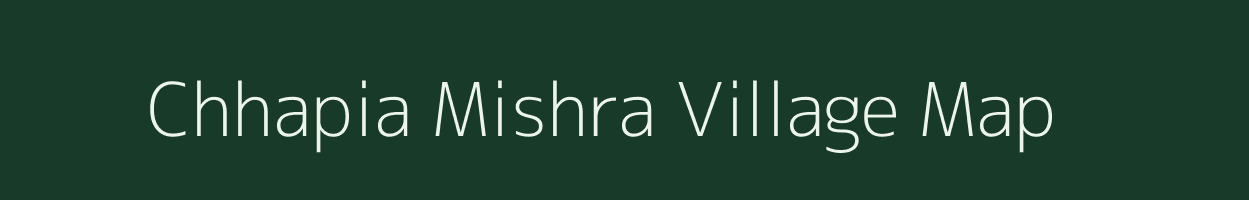 Chhapia Mishra village map in Uttar Pradesh