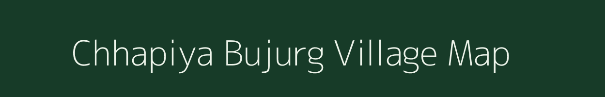 Chhapiya Bujurg village map in Uttar Pradesh