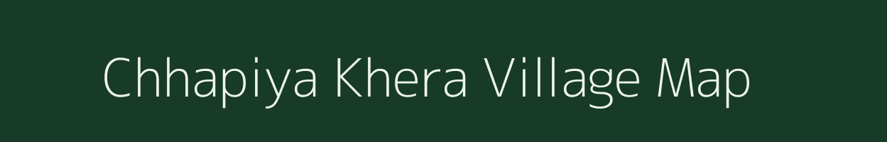 Chhapiya Khera village map in Rajasthan