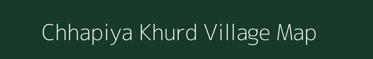 Chhapiya Khurd village map in Uttar Pradesh