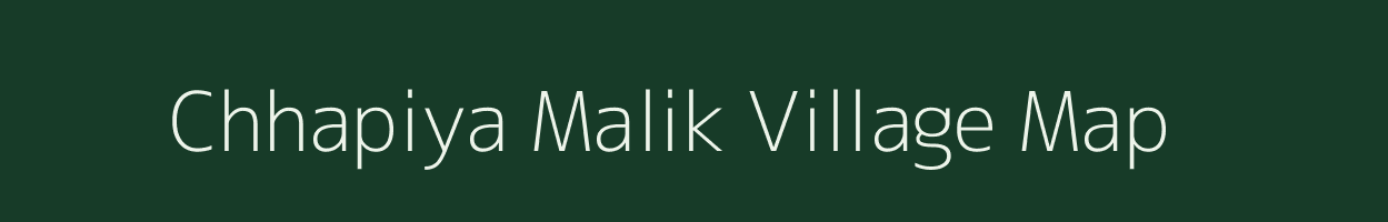 Chhapiya Malik village map in Uttar Pradesh