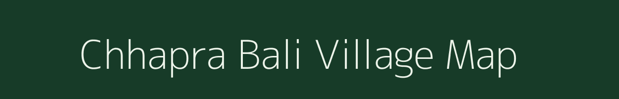 Chhapra Bali village map in Bihar