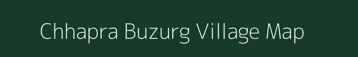 Chhapra Buzurg village map in Uttar Pradesh