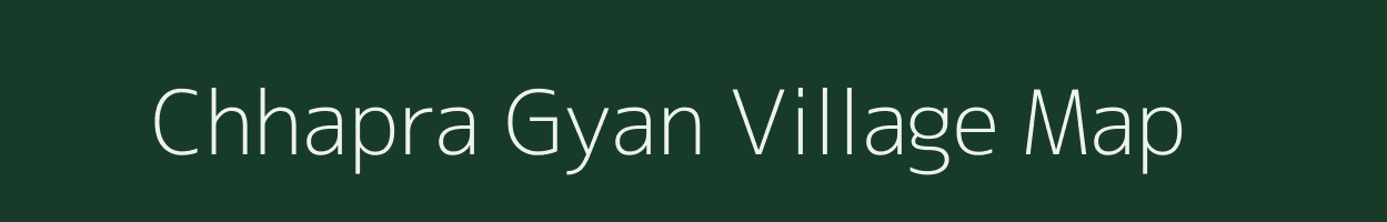 Chhapra Gyan village map in Uttar Pradesh