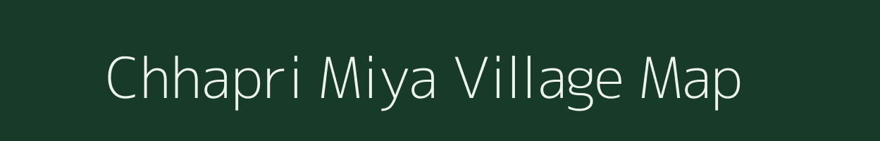 Chhapri Miya village map in Madhya Pradesh