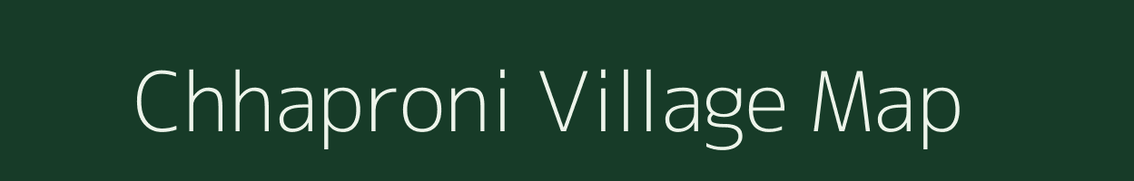 Chhaproni village map in Uttar Pradesh