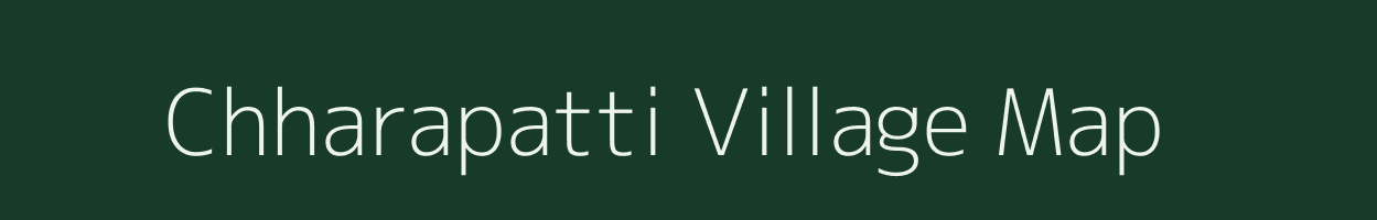 Chharapatti village map in Bihar