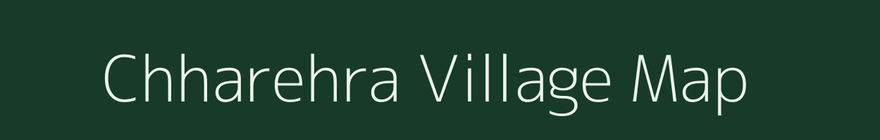 Chharehra village map in Uttar Pradesh